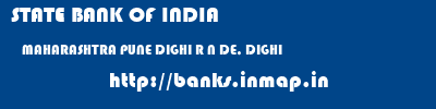 STATE BANK OF INDIA  MAHARASHTRA PUNE DIGHI R N DE, DIGHI  banks information 